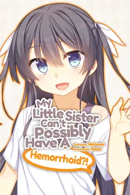 My Little Sister Can't Possibly Have A Hemorrhoid?!