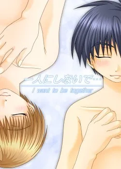 Hitori ni Shinaide... I want to be together