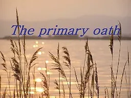 The primary oath