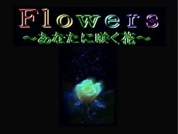 Flowers ~ Anata ni Saku Hana~