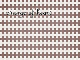 change of heart