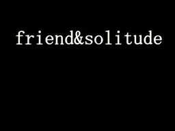 friend&solitude