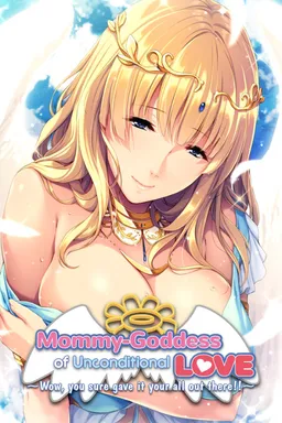 Mommy-Goddess of Unconditional Love ~Wow, You Sure Gave It Your All Out There!~