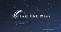 The Last ONE Week