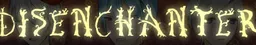 DISENCHANTER